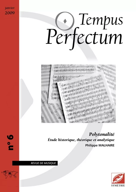 Tempus Perfectum n° 6 : Polytonalité, étude historique, théorique et analytique -  MALHAIRE,Philippe - SYMETRIE