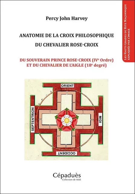 Anatomie de la croix philosophique du chevalier rose-croix - Percy John Harvey - CEPADUES