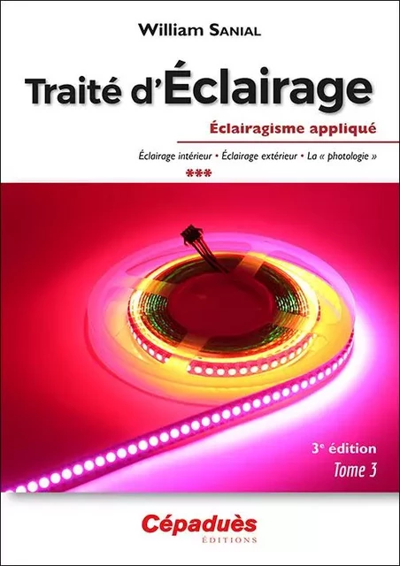 Traité d'Éclairage 3e édition Tome 3/3 - William SANIAL - CEPADUES