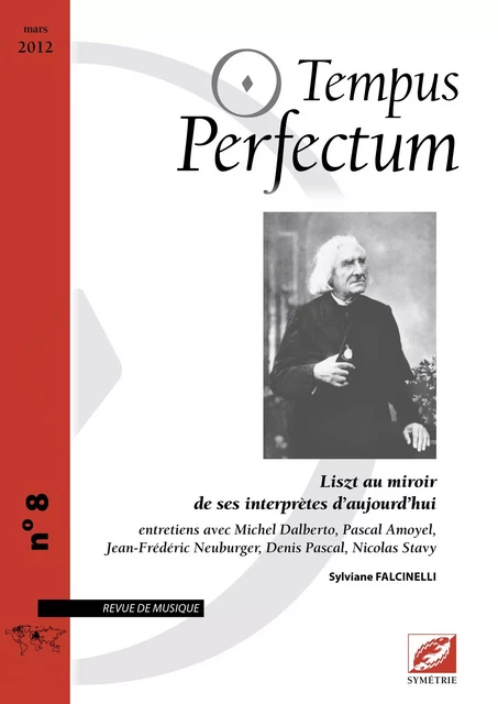 Tempus Perfectum n° 8 : Liszt au miroir de ses interprètes d’aujourd’hui - FALCINELLI, Sylviane - SYMETRIE