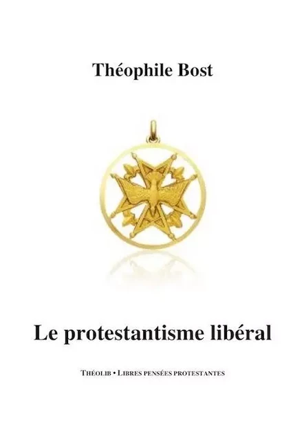 Le Protestantisme libéral - BOST THÉOPHILE - THEOLIB