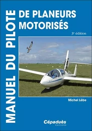 Manuel du pilote de planeurs motorisés - Motoplaneurs 3e édition