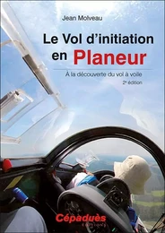 Le Vol d'initiation en planeur 2e édition