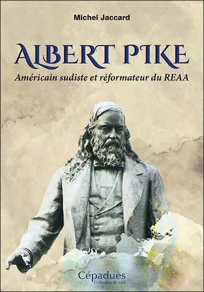 ALBERT PIKE - Michel Jaccard - CEPADUES