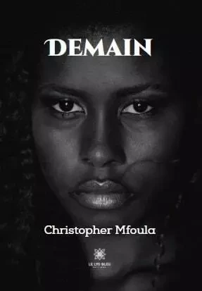 Demain - Christopher Mfoula - LE LYS BLEU