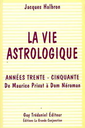 La vie astrologique - Années trente - Cinquante - De Maurice Privat à Dom Néroman