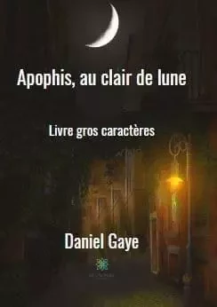 Apophis, au clair de lune - Daniel Gaye - LE LYS BLEU