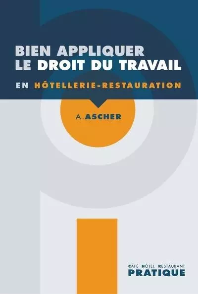 Bien appliquer le Droit du travail en Hôtellerie-Restauration - Aurélien Ascher - BPI France