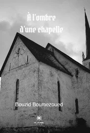 À l’ombre d’une chapelle