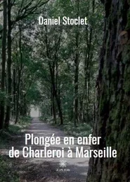 Plongée en enfer de Charleroi à Marseille