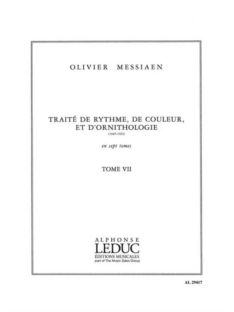 OLIVIER MESSIAEN : TRAITE DE RYTHME, DE COULEUR ET D'ORNITHOLOGIE - TOME 7 -  OLIVIER MESSIAEN - ALPHONSE LEDUC