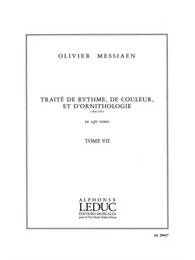 OLIVIER MESSIAEN : TRAITE DE RYTHME, DE COULEUR ET D'ORNITHOLOGIE - TOME 7