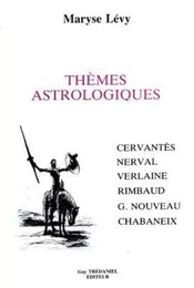 Thèmes astrologiques - Cervantès, Nerval, Verlaine, Rimbaud, G. Nouveau, Chbaneix