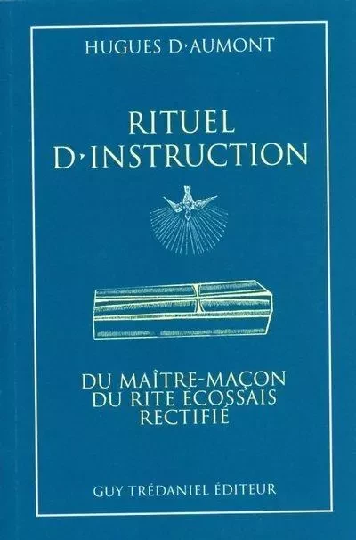 Rituel d'instruction du maître-maçon du rite écossais rectifié - Hugues D' Aumont - Tredaniel