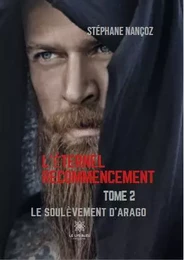 L’éternel recommencement - Tome 2 : Le soulèvement d'Arago