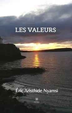 Les valeurs - Aristhide Nyamsi - LE LYS BLEU