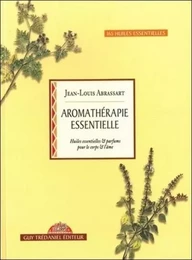 Aromatherapie essentielle - Huiles essentielles & parfums pour le corps & l'âme