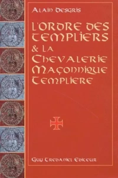 L'ordre des templiers et la chevalerie maconnique templiere -  Collectif - Tredaniel