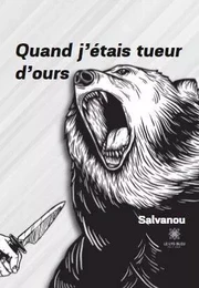 Quand j’étais tueur d’ours