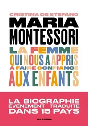 Maria Montessori - La femme qui nous a appris à faire confiance aux enfants