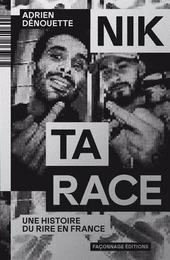 Nik ta race : Une histoire du rire en France