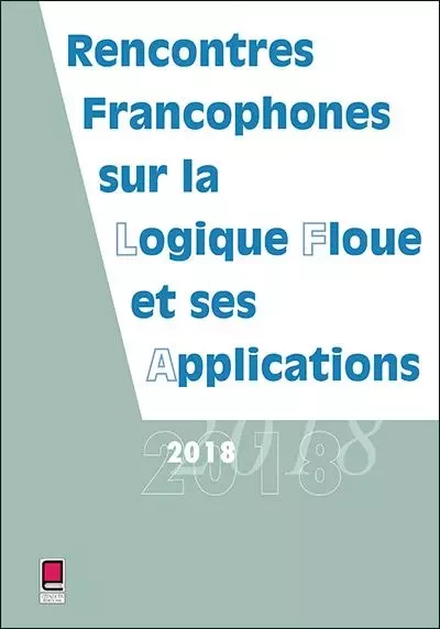 LFA 2018 - Rencontres francophones sur la Logique Floue et ses Applications - Collectif LFA - CEPADUES