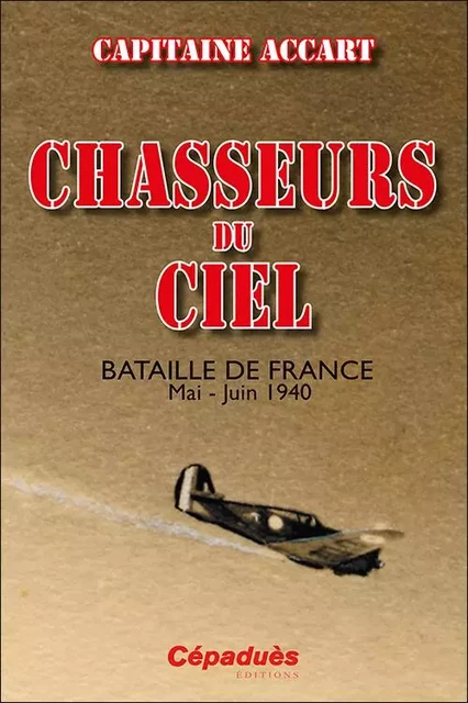 Chasseurs du ciel - BERNARD ACCART - CEPADUES