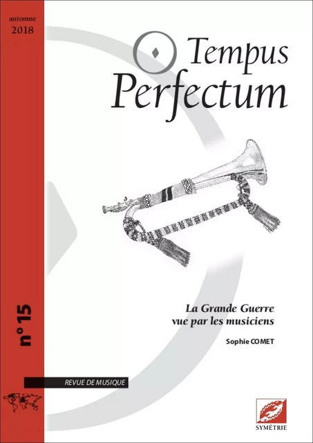 Tempus Perfectum n° 15 : La Grande Guerre vue par les musiciens - Sophie COMET - SYMETRIE