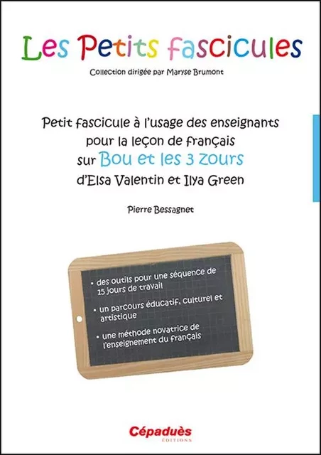 Petit fascicule à l'usage des enseignants pour la leçon de français sur Bou et les 3 Zours - Bessagnet Pierre - CEPADUES