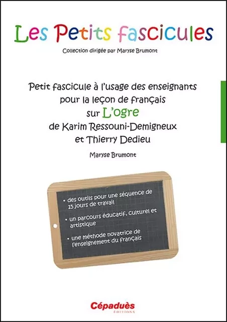 Petit fascicule à l'usage des enseignants pour la leçon de français sur L'Ogre de Karim Ressouni-Dem - Maryse Brumont - CEPADUES