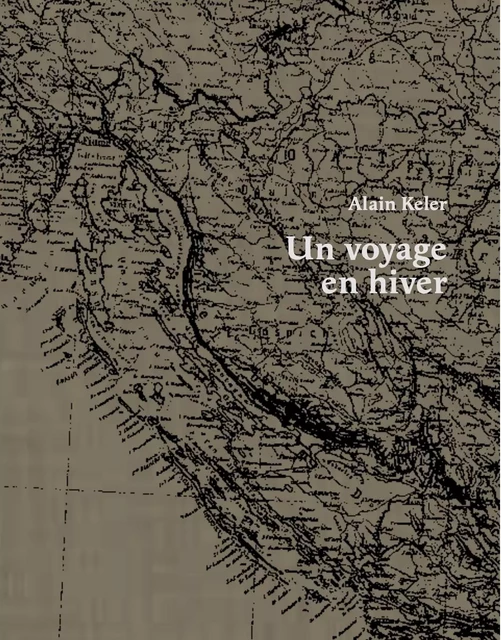 UN VOYAGE EN HIVER -  Alain Keler - DE JUILLET