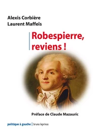 ROBESPIERRE, REVIENS !