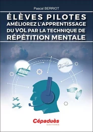 Élèves Pilotes. Améliorez l'apprentissage du vol par la technique de répétition mentale