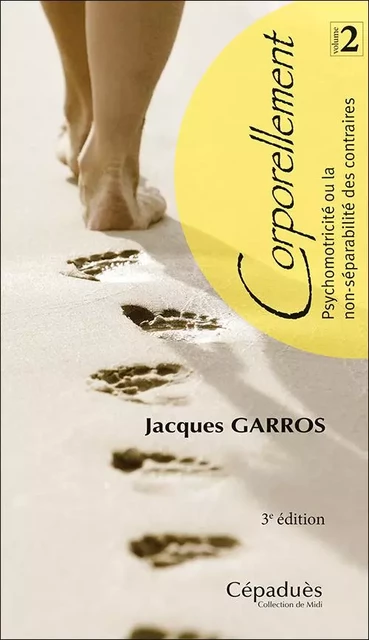 Corporellement. Volume 2 - Jacques Garros - CEPADUES