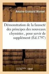 Démonstration de la fausseté des principes des nouveaux chymistes, pour servir de supplément