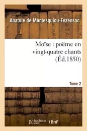 Moïse : poëme en vingt-quatre chants. T. 2