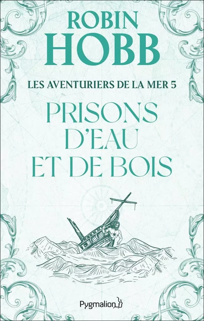 Prisons d'eau et de bois - Robin Hobb - PYGMALION