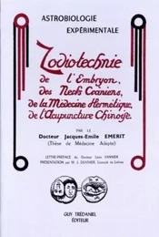 Zodiotechnie - De l'embryon, des nerfs crâniens, de la médecine hermétique, de l'acupuncture chinois