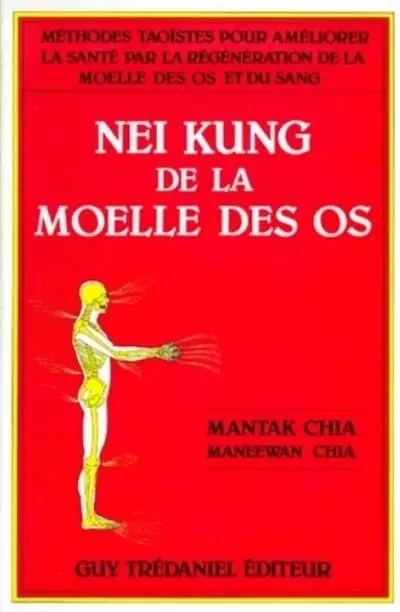 Nei kung de la moelle des os - Mantak Chia, Maneewan Chia - Tredaniel