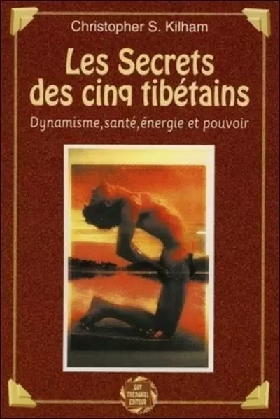 Les secrets des cinq tibetains - Christopher S. Kilham - Tredaniel