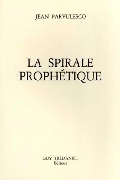 La spirale prophétique - Jean Parvulesco - Tredaniel