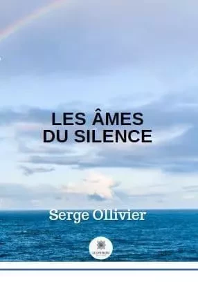 Les âmes du silence - Serge Ollivier - LE LYS BLEU