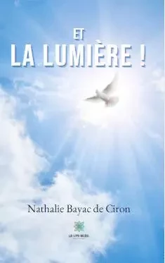 Et la lumière ! - nathalie Bayac - LE LYS BLEU