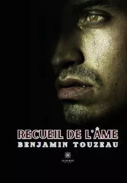 Recueil de l’âme - Benjamin Touzeau - LE LYS BLEU