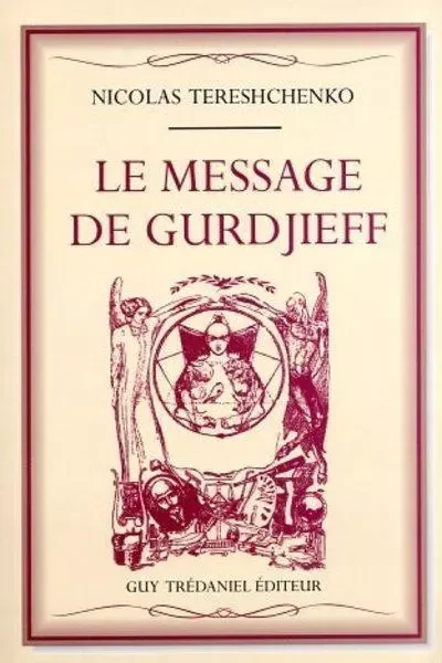 Le message de gurdjieff - Nicolas Tereshchenko - Tredaniel