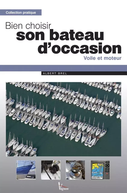 Bien choisir son bateau d'occasion - Albert BREL - VAGNON