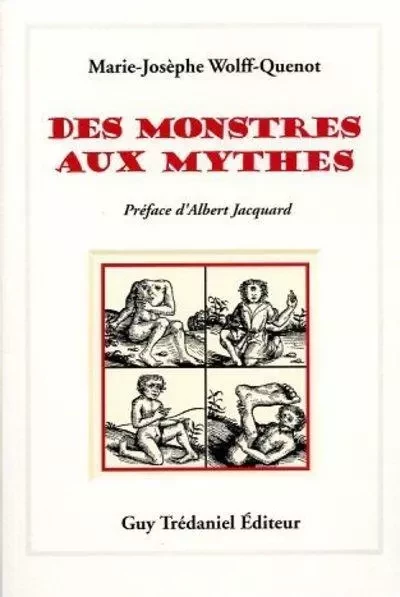 Des monstres aux mythes - Marie-Josèphe Wolff-Quenot - Tredaniel