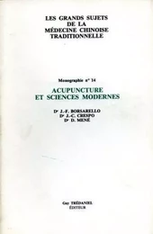 Les grands sujets de la médecine chinoise traditionnelle - numéro 14 Acupuncture et sciences moderne