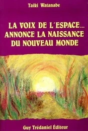 La voix de l'espace... annonce la naissance du nouveau monde