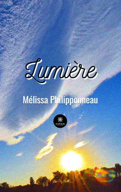 Lumière - Melissa Philipponneau - LE LYS BLEU